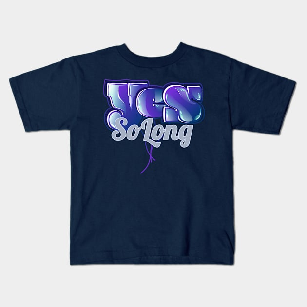 Yes So Long Kids T-Shirt by vectorhelowpal